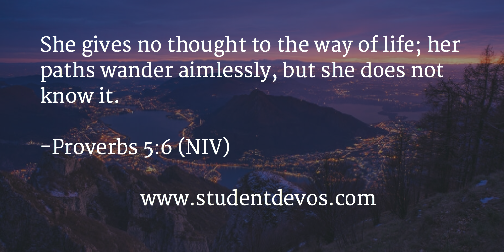 Daily Bible Verse and Devotional - Proverbs 5:6 | Student Devos - Youth