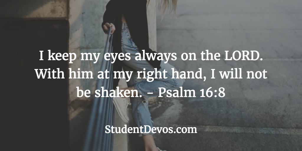 Daily Bible Verse And Devotion Psalm 16 8 Student Devos Youth And Teenage Devotions And Discipleship Tools
