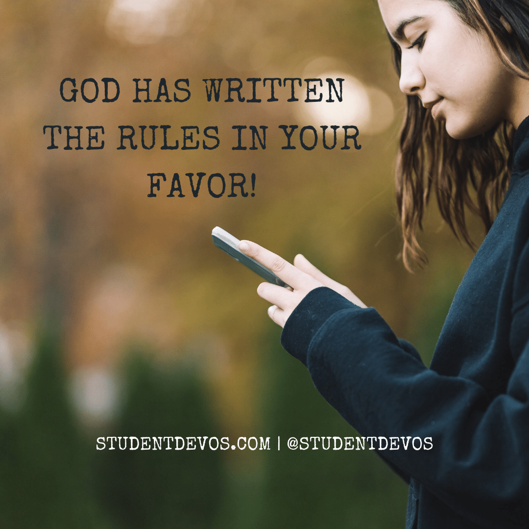 God has written the rules in your favor