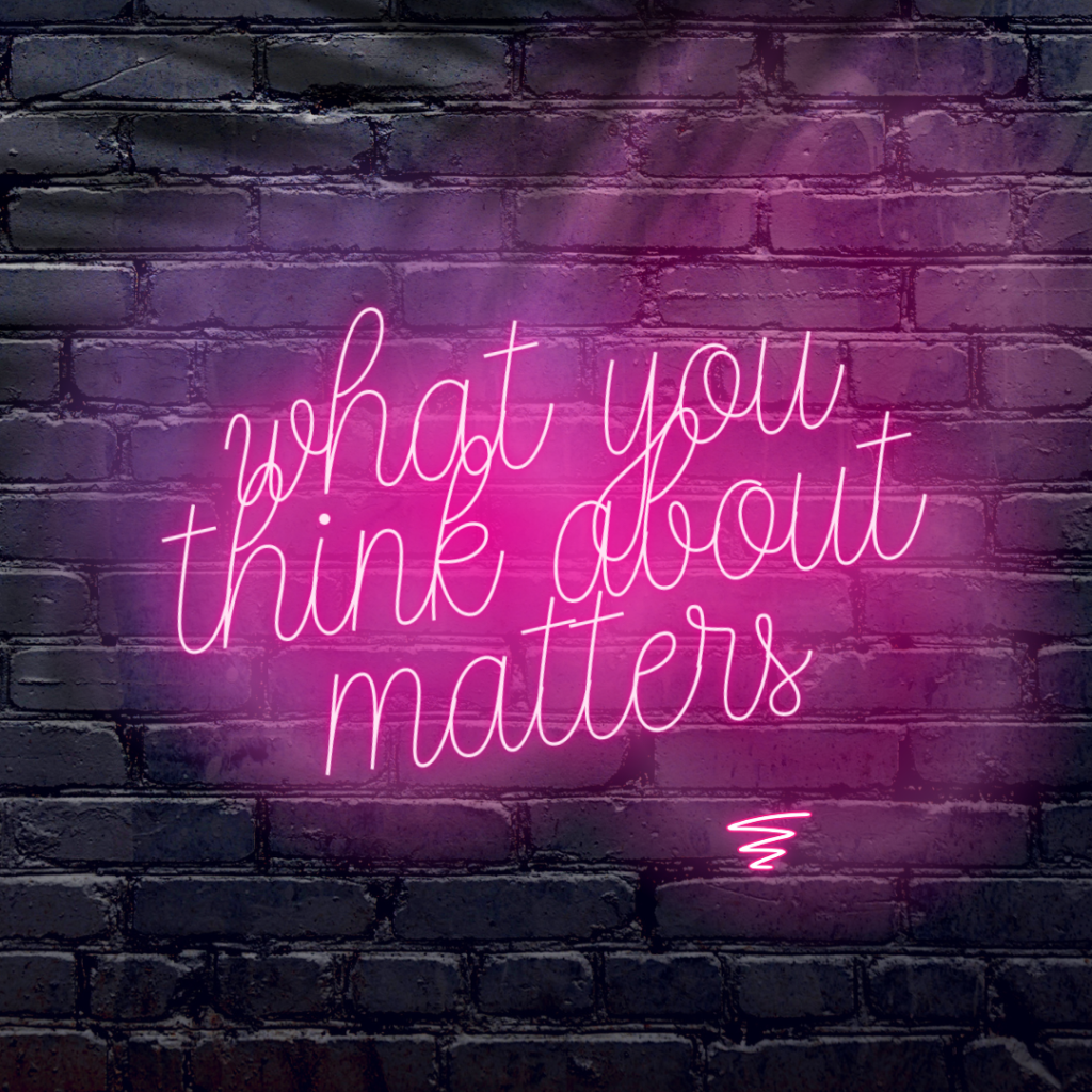 What you think about matters