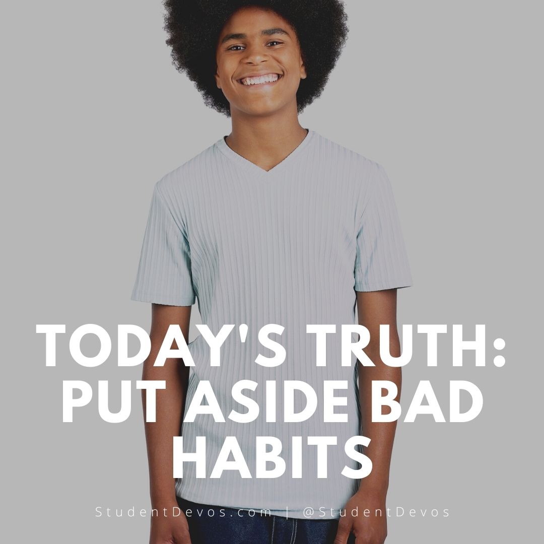 Put aside bad habits