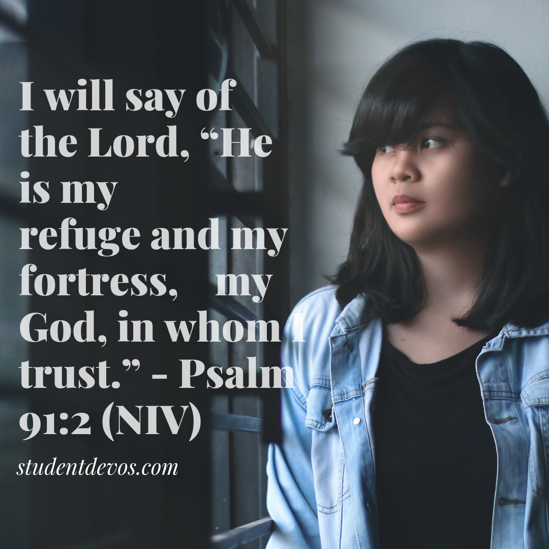 I will say of the Lord, “He is my refuge and my fortress, my God, in ...