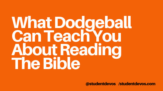 What Dodgeball Can Teach You About Reading the Bible