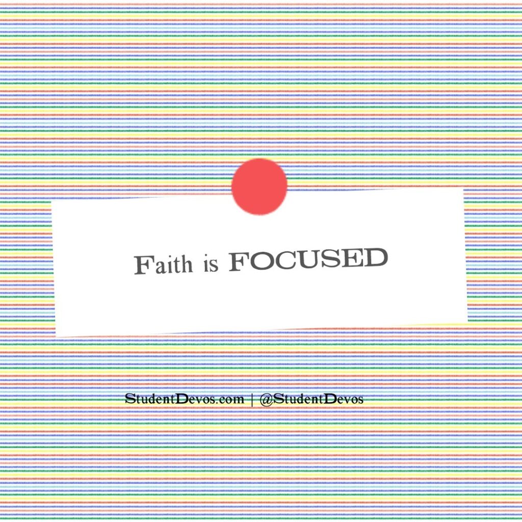 Teen Devotion and Bible Verse on Faith Being Focused
