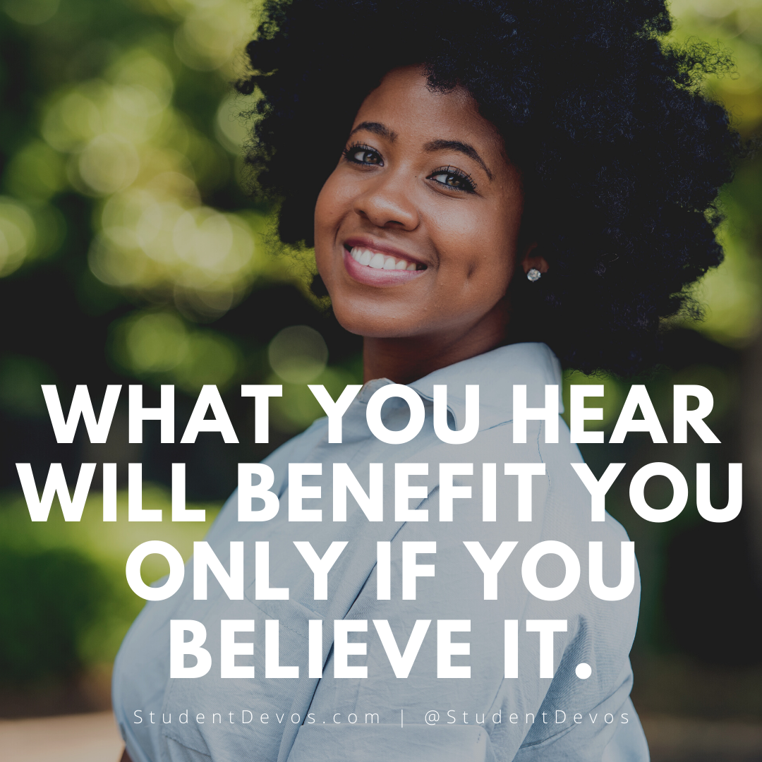 What you hear will benefit you only if you believe it