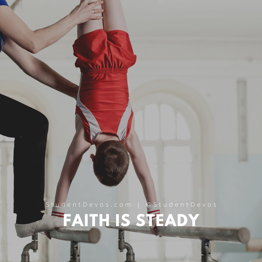 Faith is steady