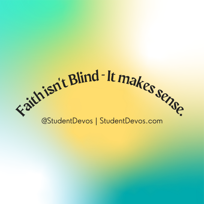 Faith isn't blind - it makes sense