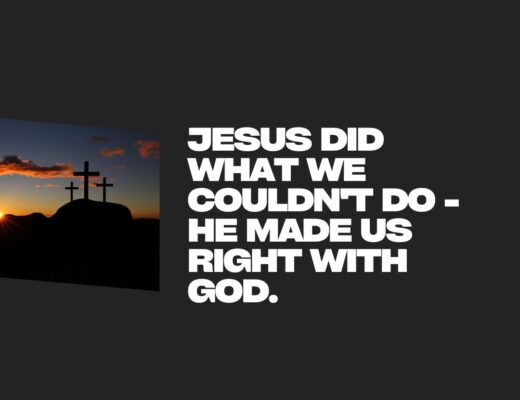 Jesus Did What We Couldn't Do - He Made us Right With God.