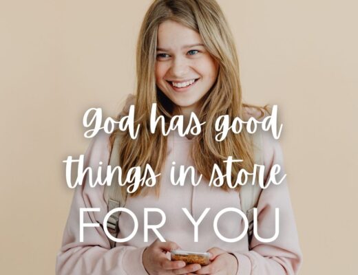 God has good things in store for you