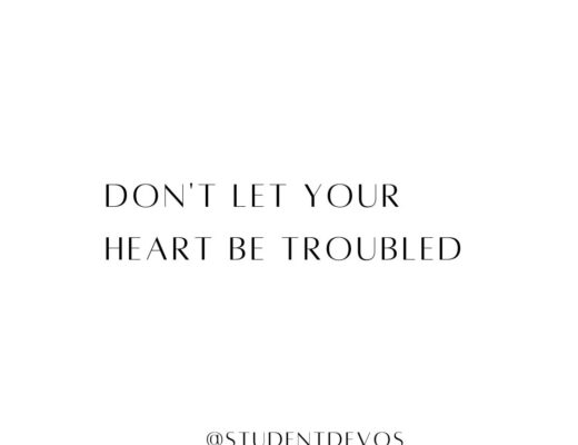 Don't Let Your Heart Be Troubled