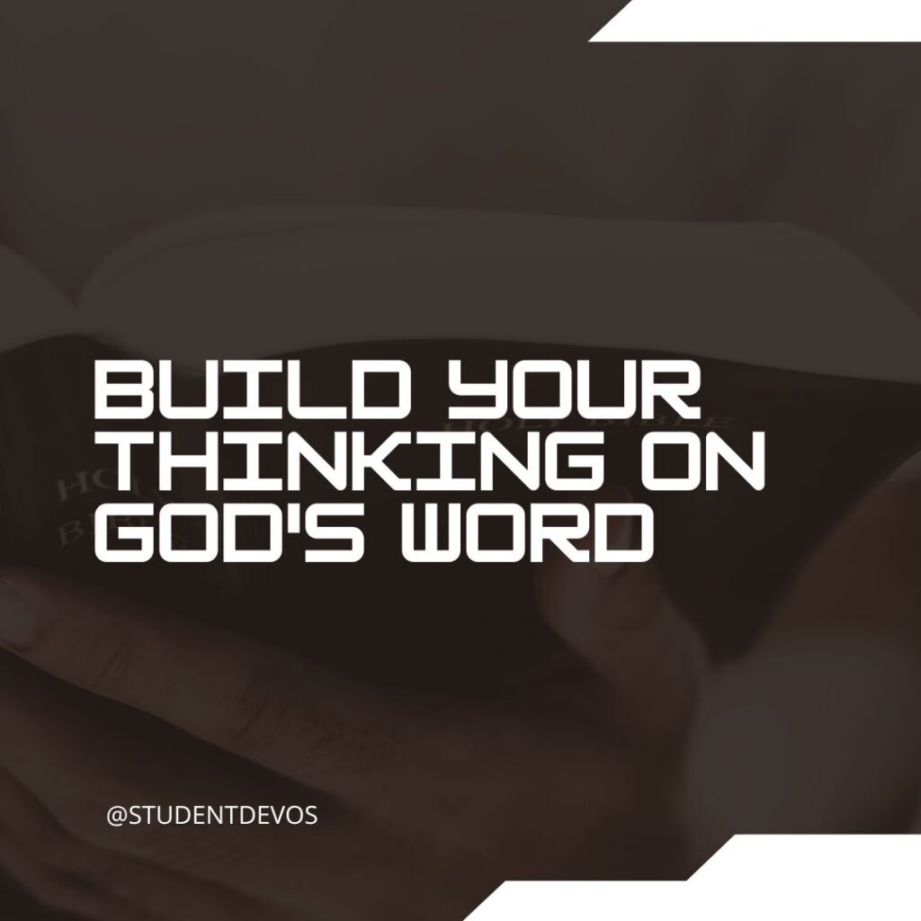 Build your thinking on God's Word