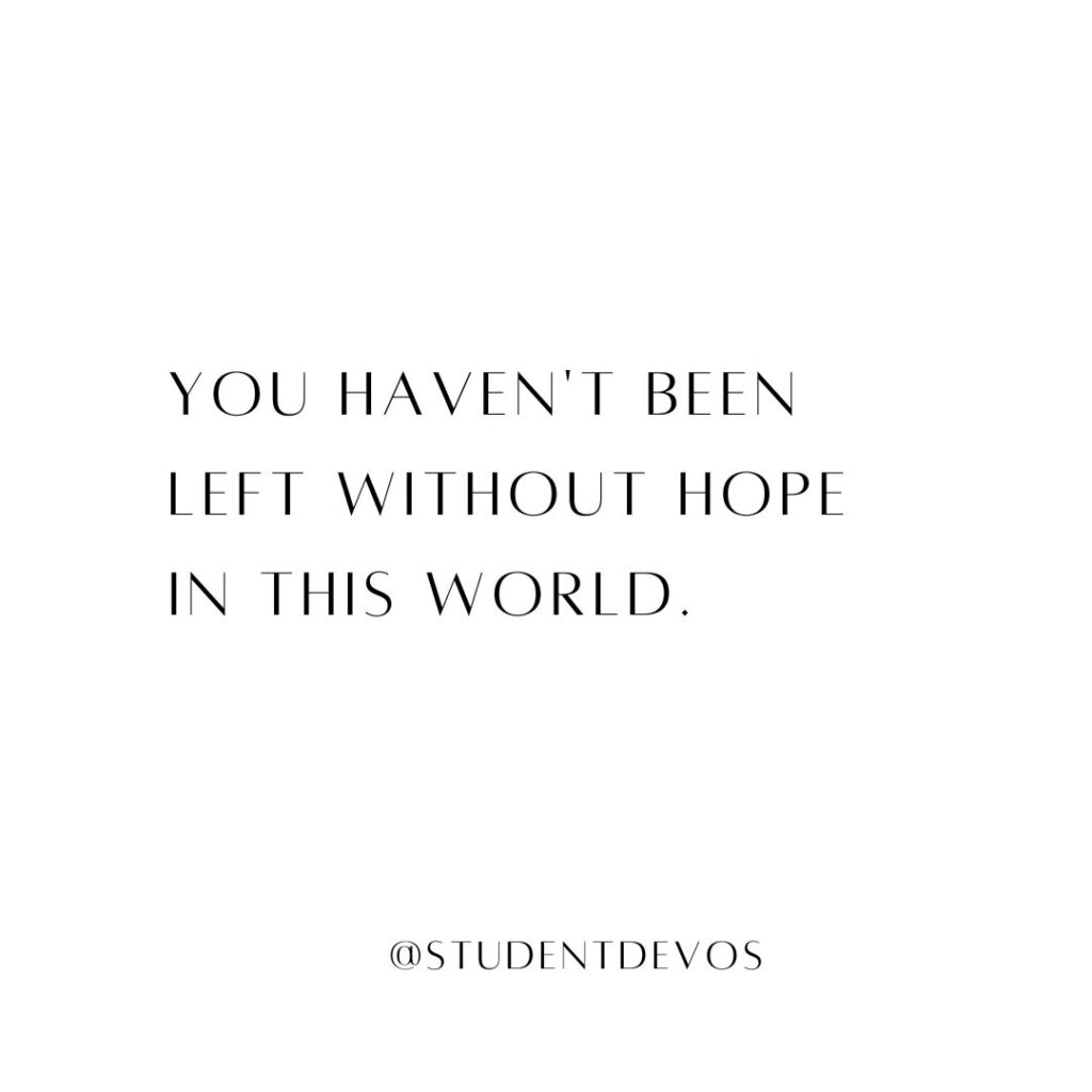 You haven't been left without hope in this world.