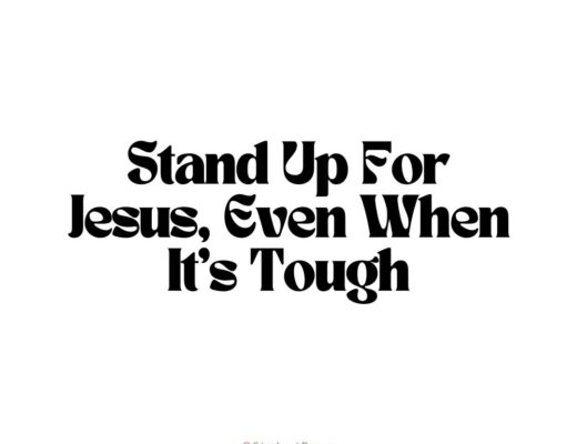 Stand Up For Jesus, Even When It's Tough