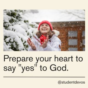 Prepare your heart to say yes to God